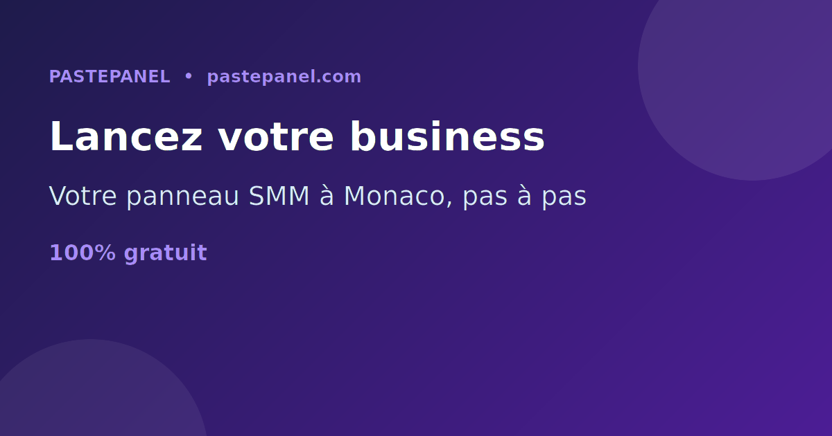 Étapes pour lancer un business de panneau SMM à Monaco