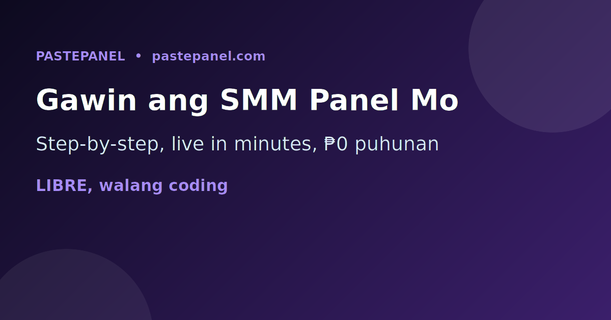 Step by step na paggawa ng sariling SMM panel business sa Pilipinas