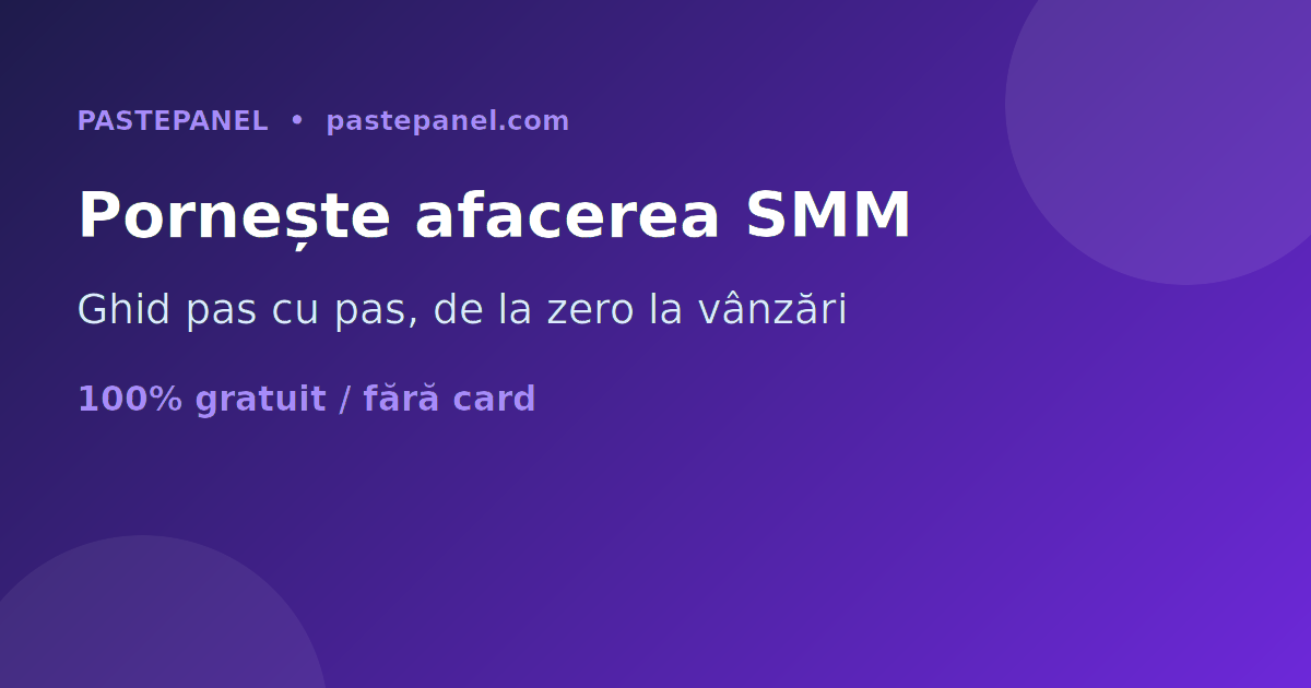 Ghid pas cu pas pentru a începe o afacere cu panou SMM în România