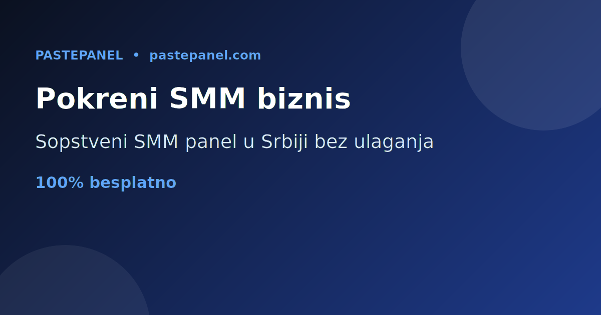 Pokreni SMM panel biznis u Srbiji
