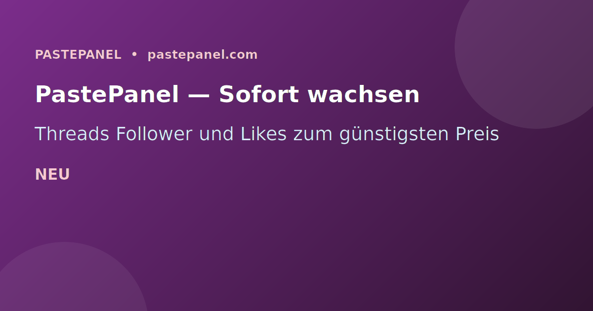 PastePanel SMM Panel – Threads Follower und Likes sofort und günstig kaufen