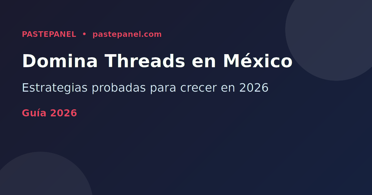 Cómo crecer en Threads en México en 2026