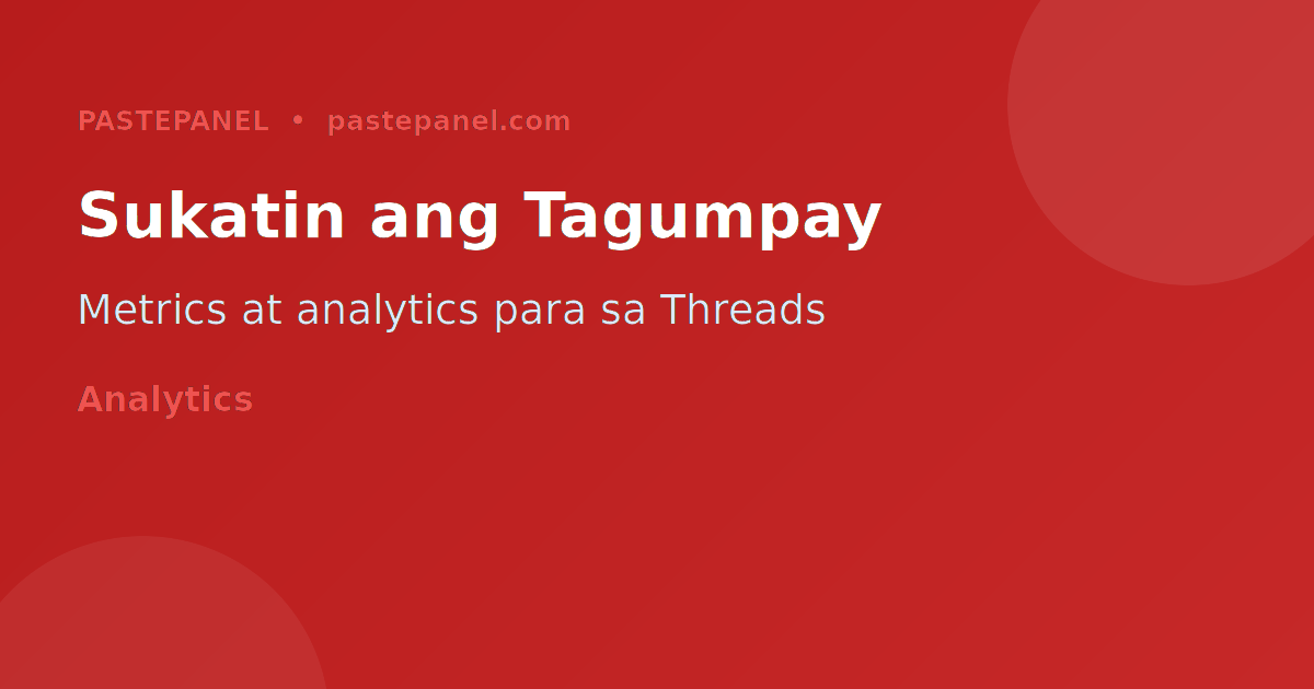 Mga metrics at analytics para sukatin ang tagumpay sa Threads — gabay para sa mga Pilipino