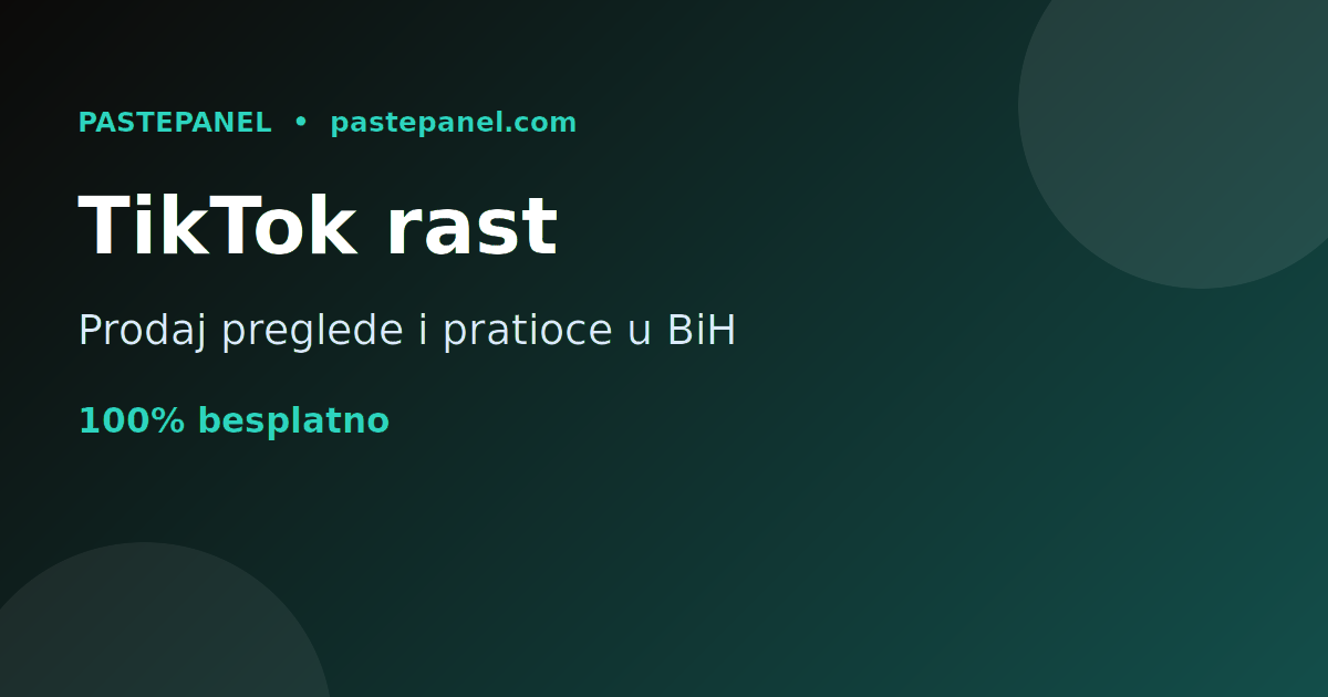 Prodaja TikTok usluga rasta u Bosni i Hercegovini sa vlastitim SMM panelom