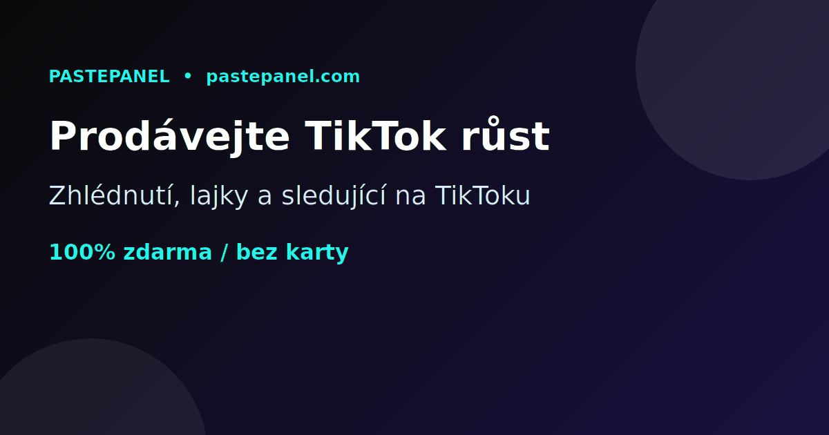 Prodej služeb růstu na TikToku přes vlastní SMM panel v Česku