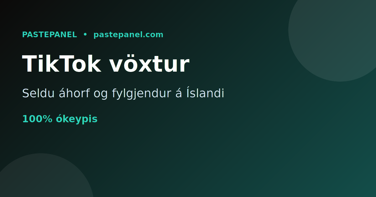 Selja TikTok vöxt og fylgjendur á Íslandi með SMM panel