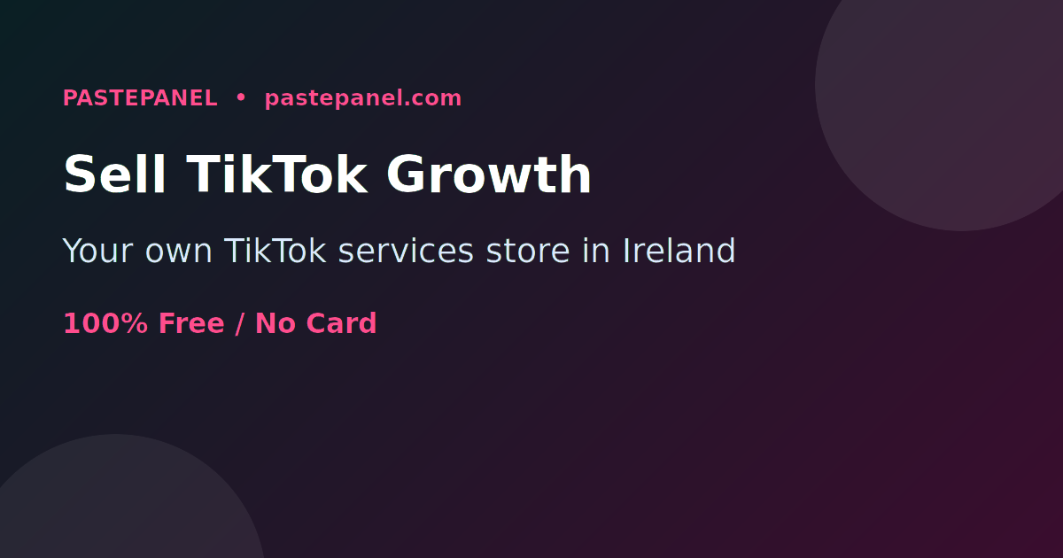 Selling TikTok growth services in Ireland from a branded SMM panel