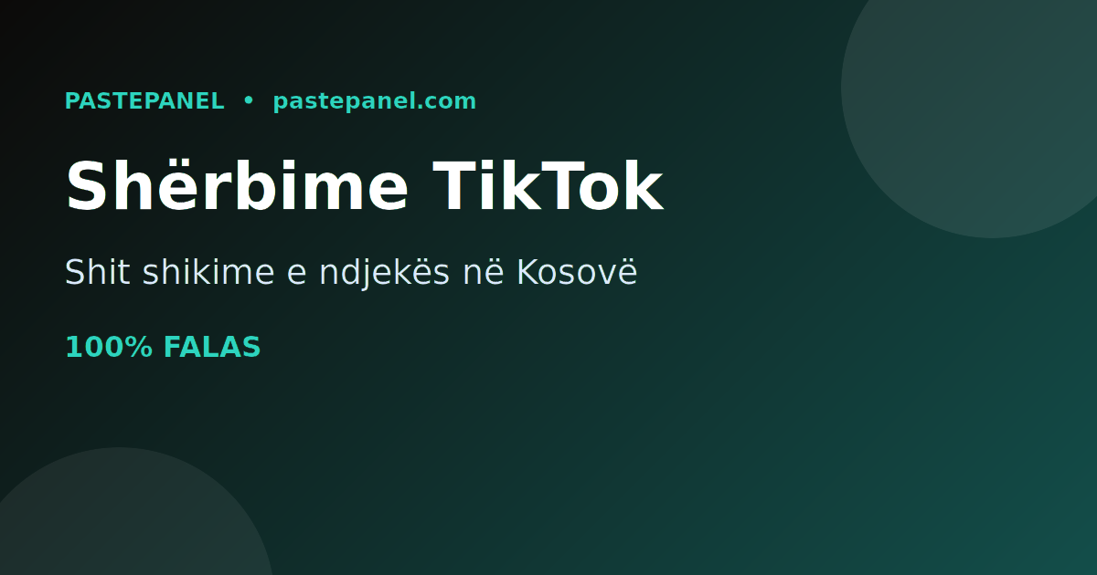 Shitje e shërbimeve të rritjes në TikTok në Kosovë me SMM panel