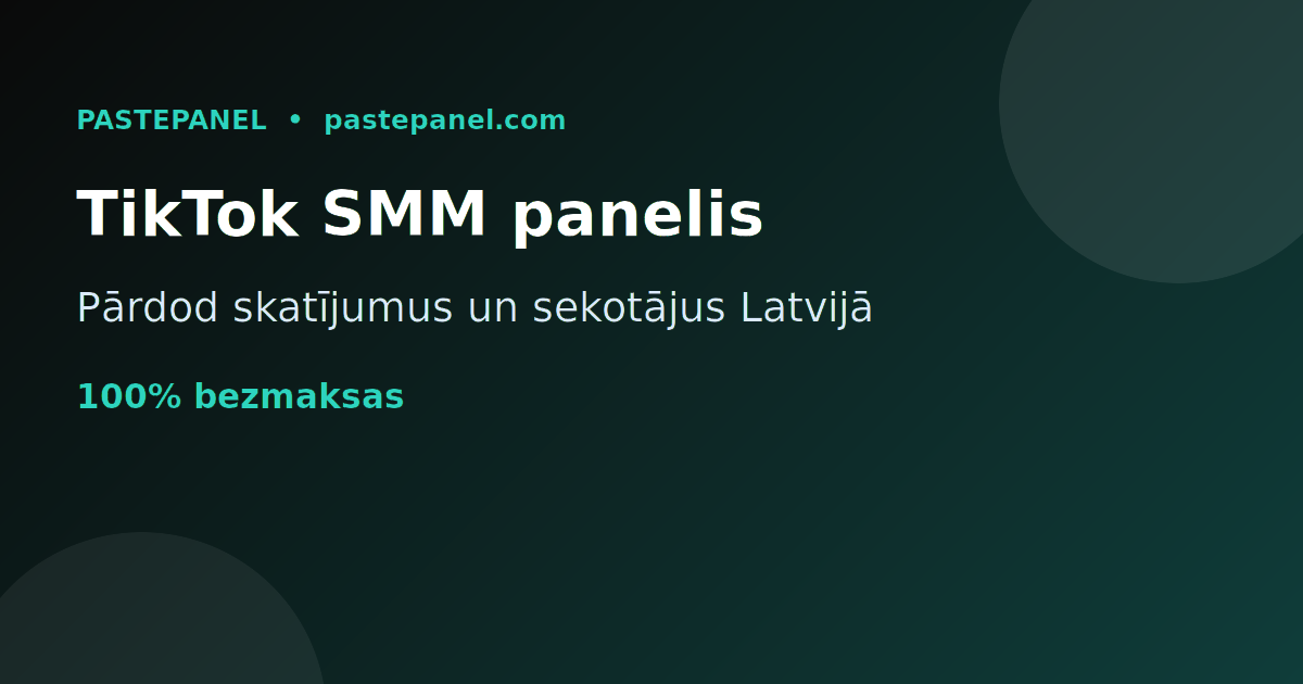 TikTok izaugsmes pakalpojumu pārdošana Latvijā ar savu SMM paneli