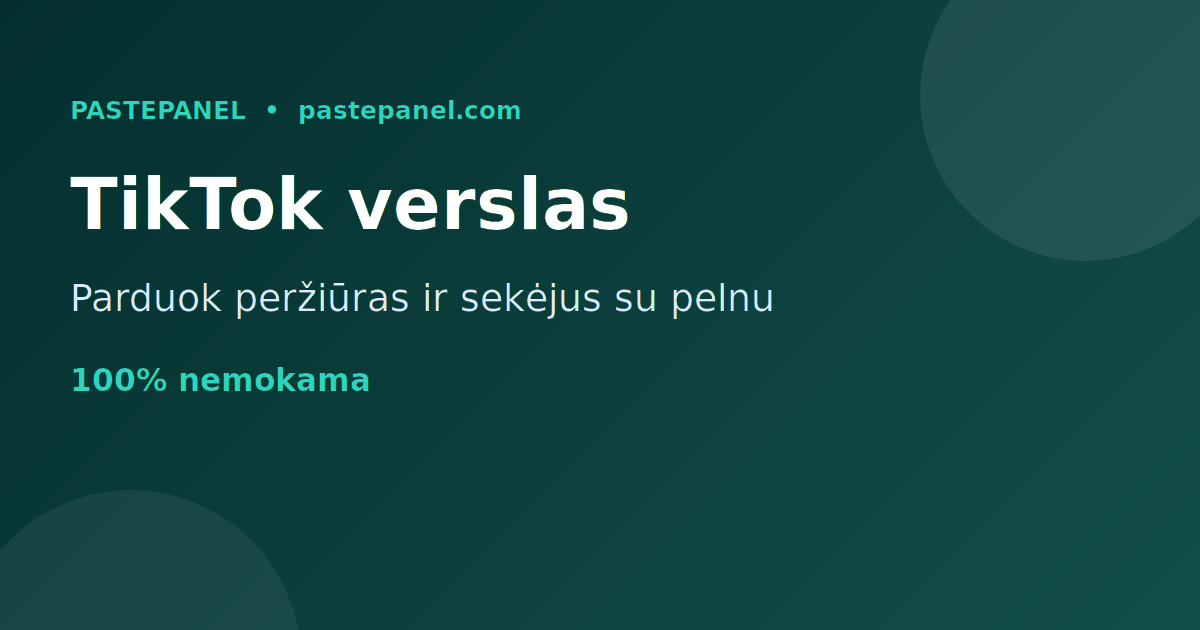 TikTok augimo paslaugų pardavimas Lietuvoje su SMM skydeliu
