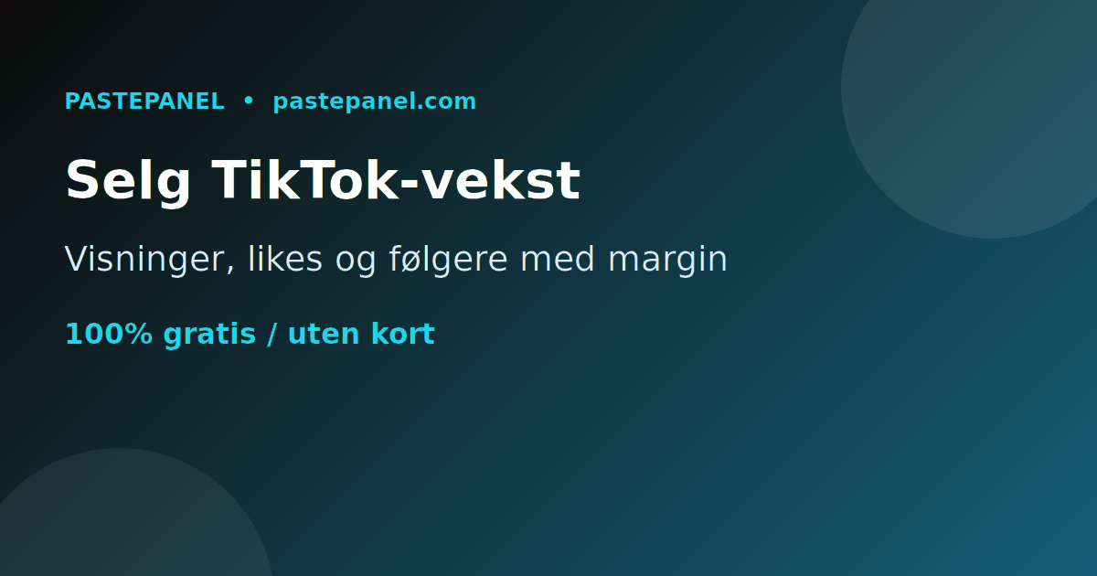 Selg TikTok-vekst-tjenester i Norge med ditt eget SMM-panel