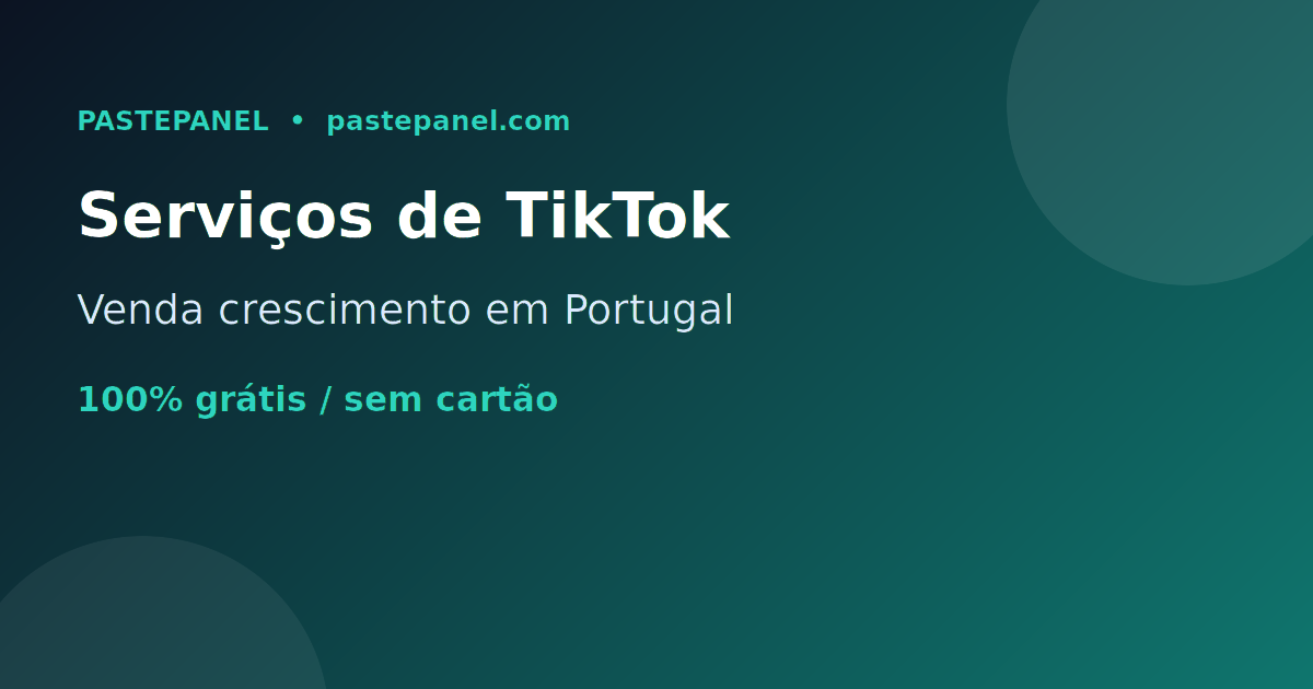 Vender serviços de crescimento no TikTok em Portugal com painel SMM