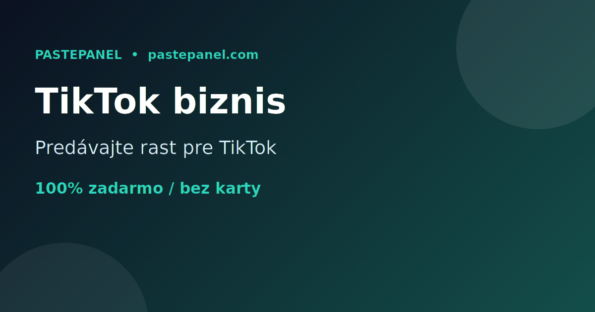 Predaj služieb rastu na TikToku cez vlastný SMM panel na Slovensku