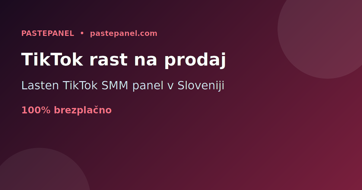 Prodaja TikTok storitev rasti v Sloveniji z lastnim SMM panelom