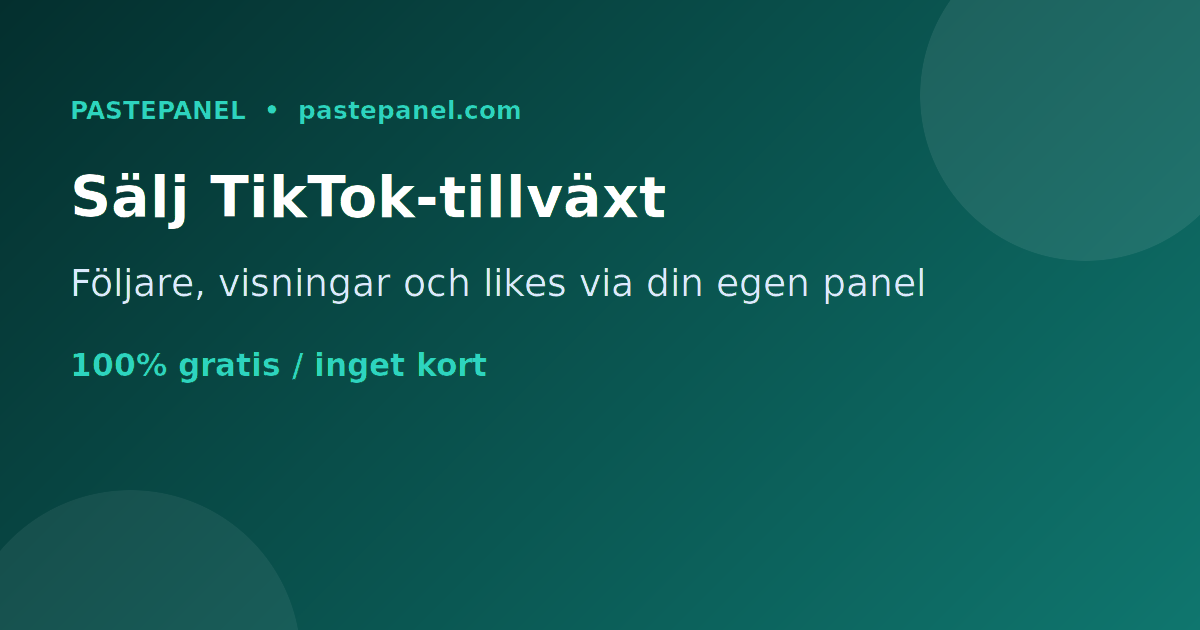 Sälja TikTok-tillväxttjänster med din egen SMM-panel i Sverige