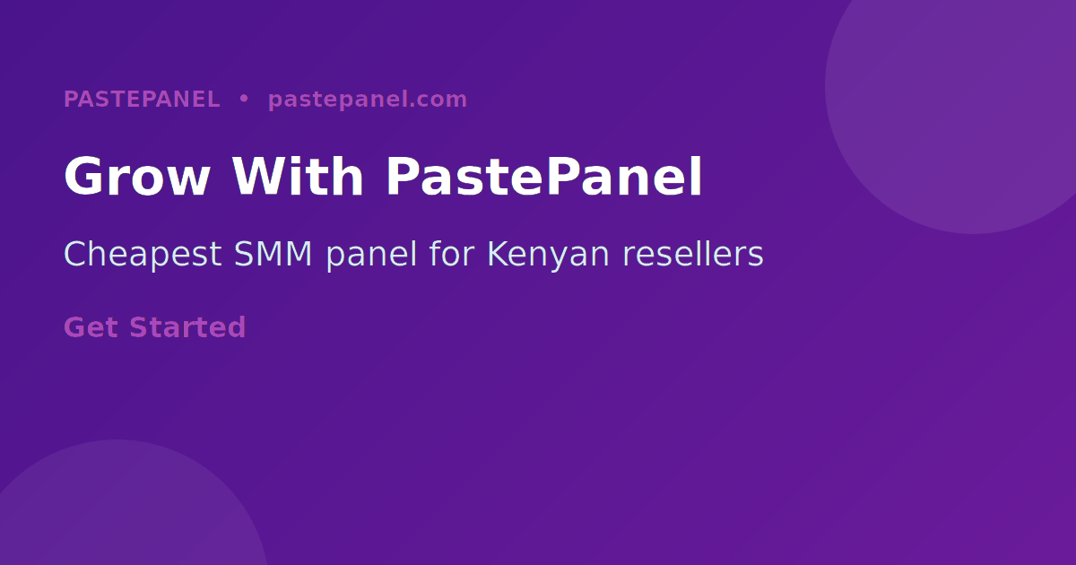 PastePanel SMM panel helping Kenyan businesses grow social media and WhatsApp sales