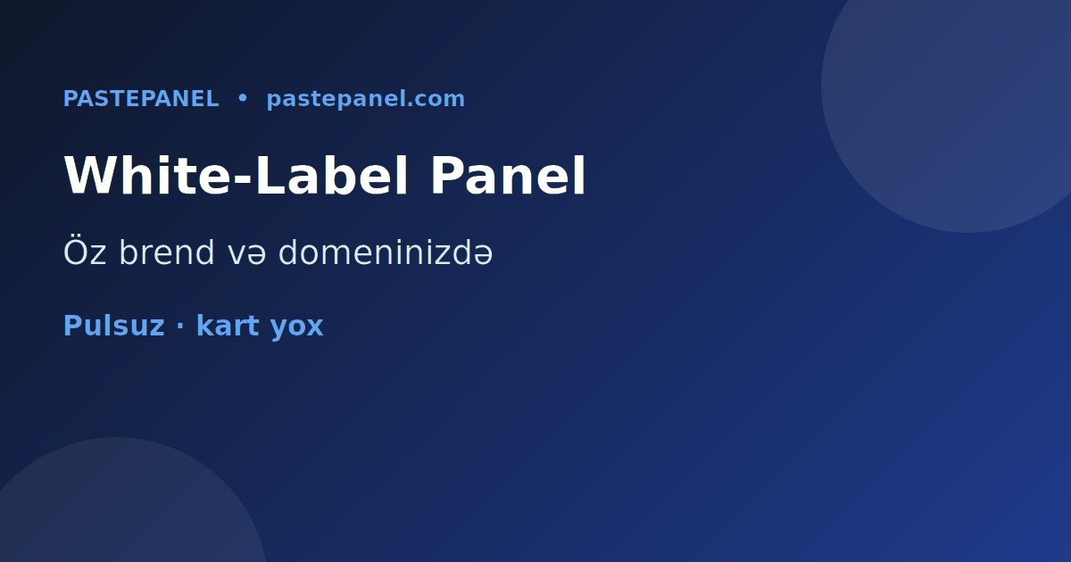 Öz brend və domeniniz altında white-label SMM panel Azərbaycan