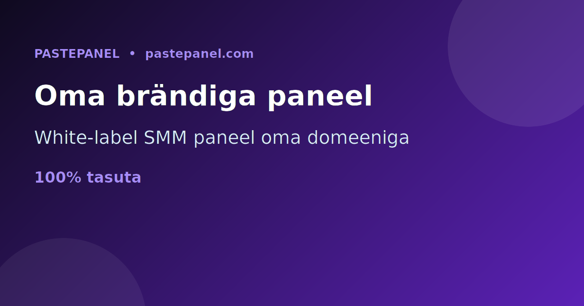 White-label SMM paneel oma brändi ja domeeniga Eestis