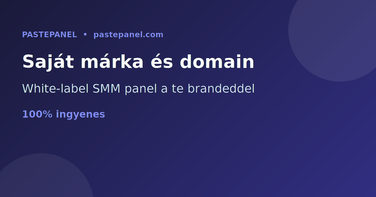 White-label SMM panel saját márkával és domainnel Magyarországon