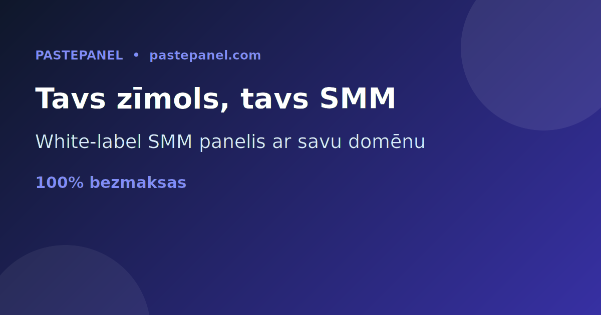 White-label SMM panelis ar savu zīmolu un domēnu Latvijā