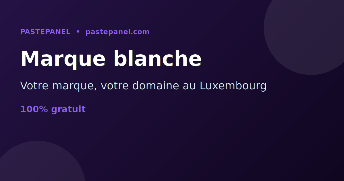 Panneau SMM en marque blanche sur votre marque et domaine au Luxembourg