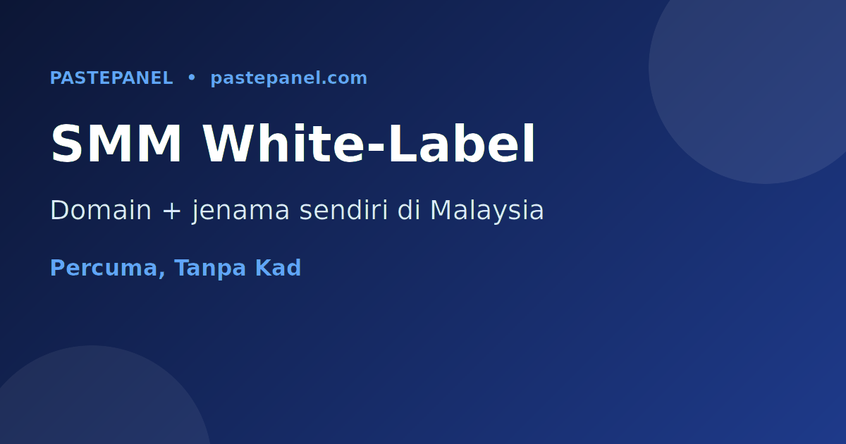 Panel SMM white-label atas domain dan jenama sendiri di Malaysia dengan PastePanel