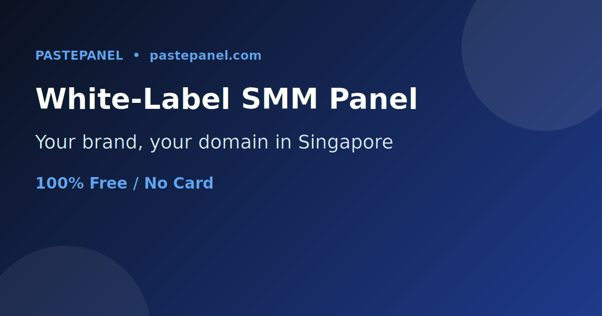 White-label SMM panel on your own brand and domain in Singapore