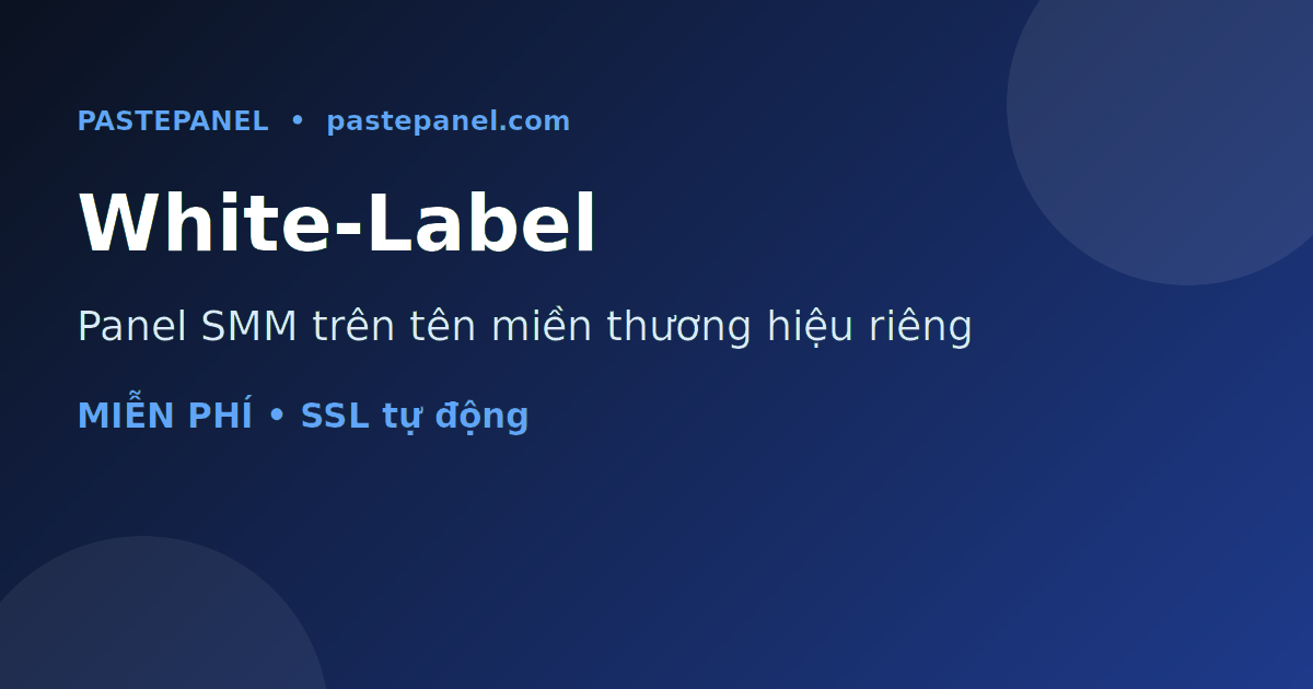 Panel SMM white-label trên tên miền thương hiệu riêng tại Việt Nam