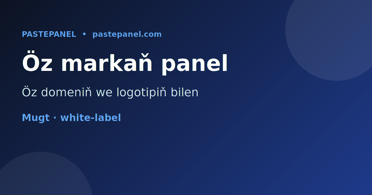 Türkmenistanda öz markaň we domeniň astynda white-label SMM panel