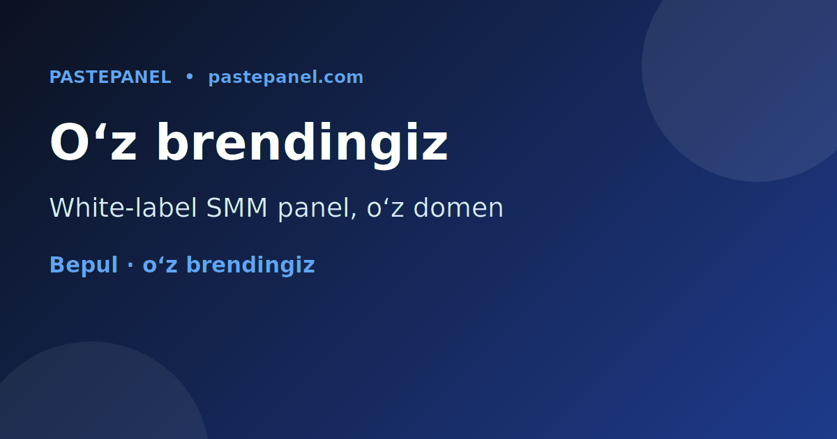 Oʻzbekistonda oʻz brendi va domeni ostida white-label SMM panel yaratish