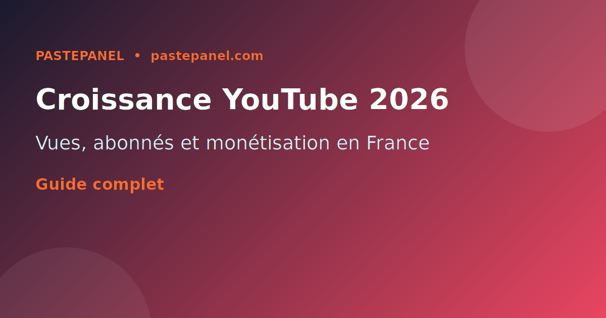 Croissance d'une chaîne YouTube en France en 2026 — stratégie vues et abonnés