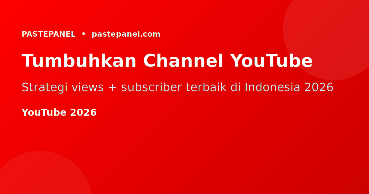 Cara menumbuhkan channel YouTube di Indonesia 2026 dengan strategi views dan subscriber terbaik