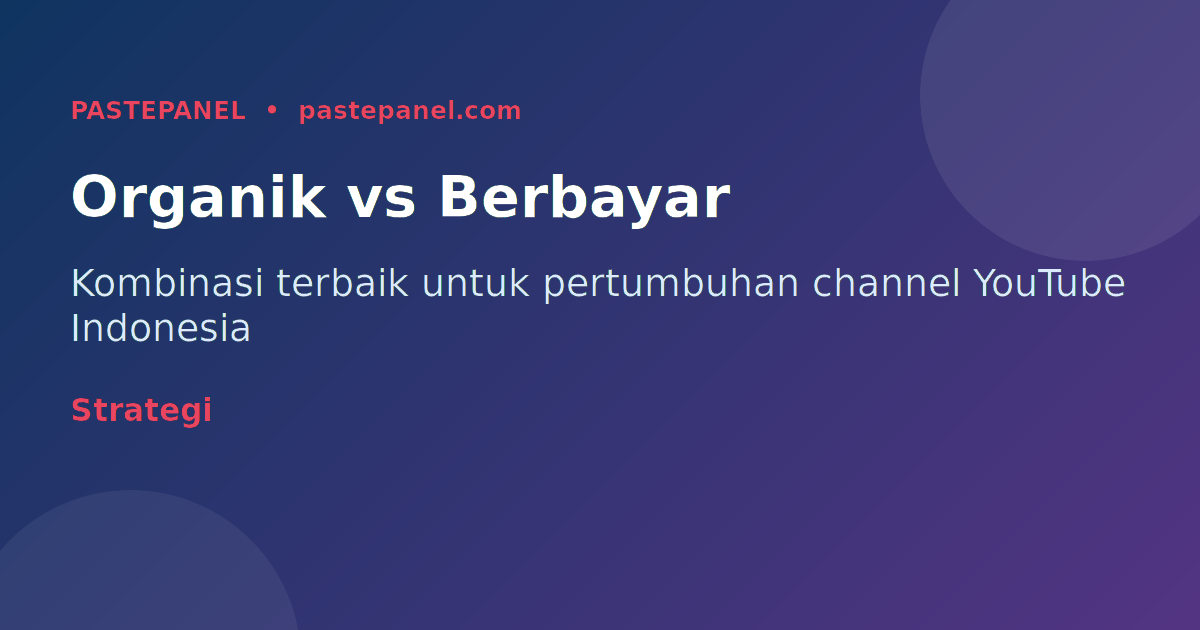Perbandingan strategi organik vs boost berbayar untuk menumbuhkan channel YouTube Indonesia