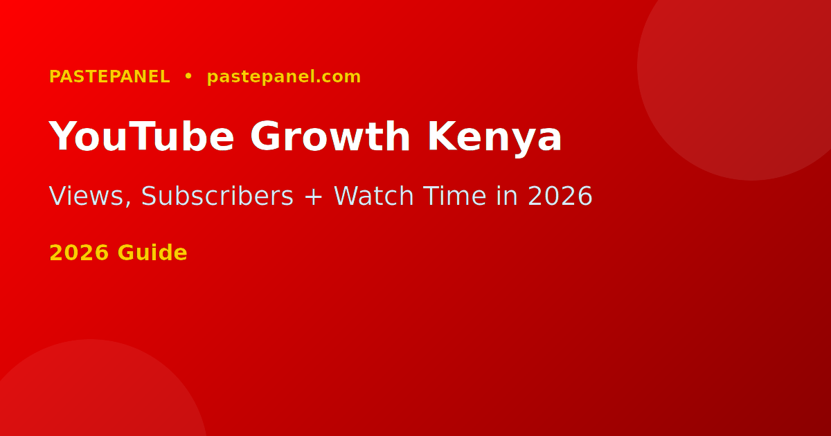 YouTube growth strategy for Kenyan creators in 2026 — views, subscribers and watch time