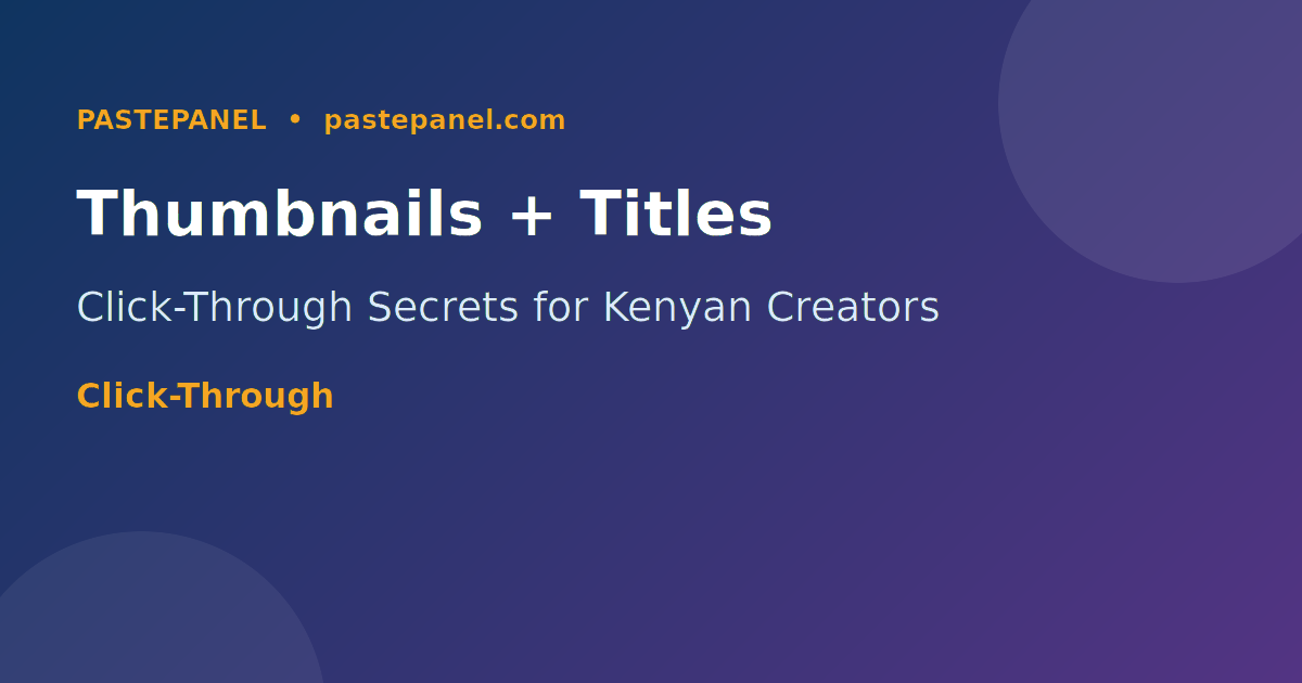 YouTube thumbnail and title tips for Kenyan content creators to increase click-through rate