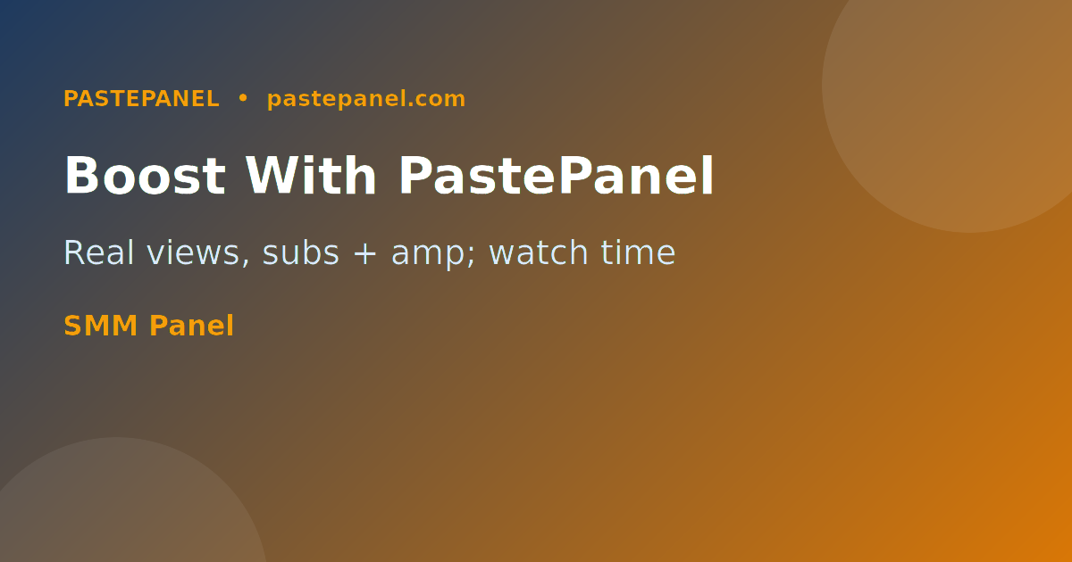 PastePanel SMM panel for YouTube views, subscribers, watch time and likes for UK creators