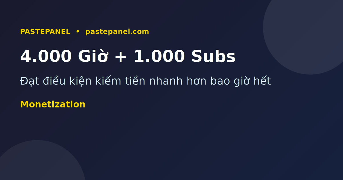 Điều kiện kiếm tiền YouTube 4000 giờ xem và 1000 người đăng ký