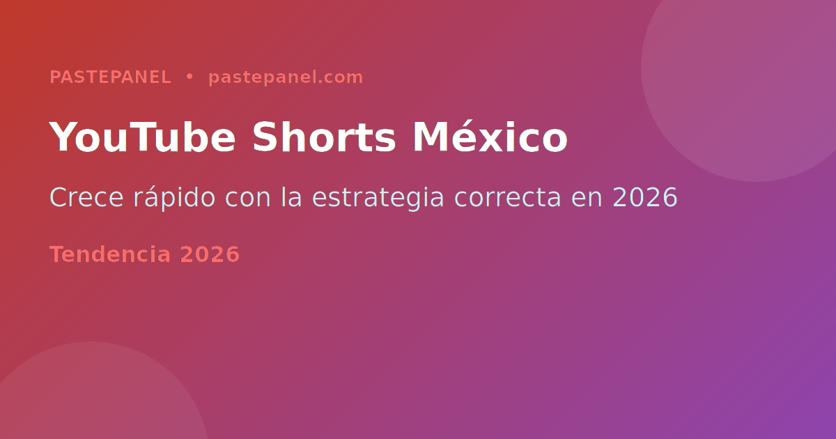 Crecer en YouTube Shorts en México 2026