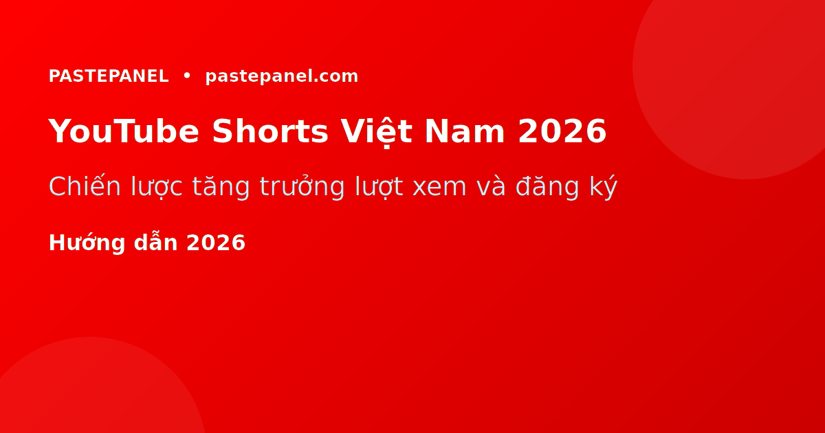 Chiến lược phát triển YouTube Shorts tại Việt Nam năm 2026