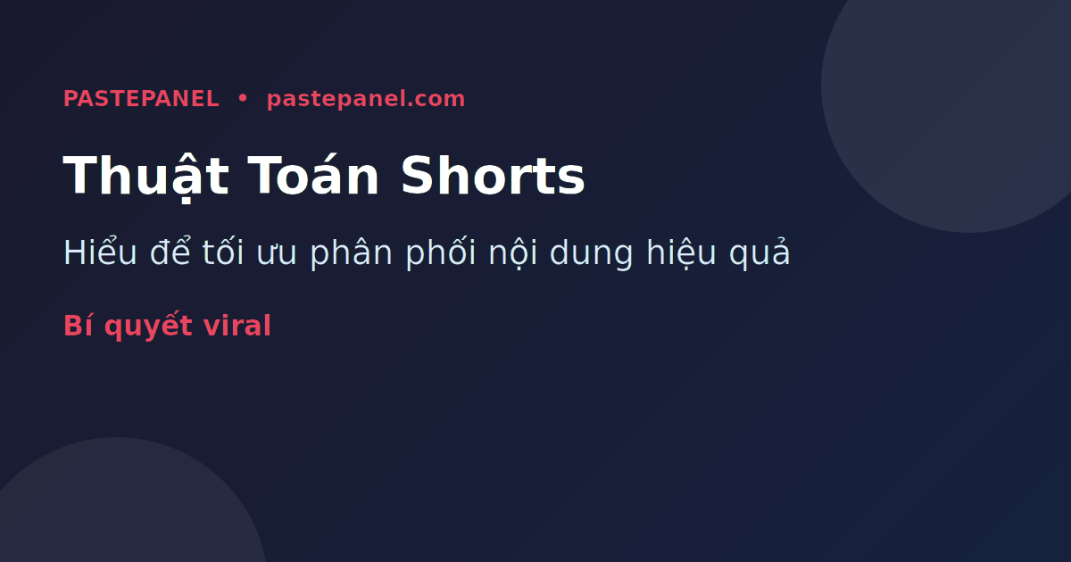 Thuật toán YouTube Shorts và cách tối ưu lượt xem hiệu quả