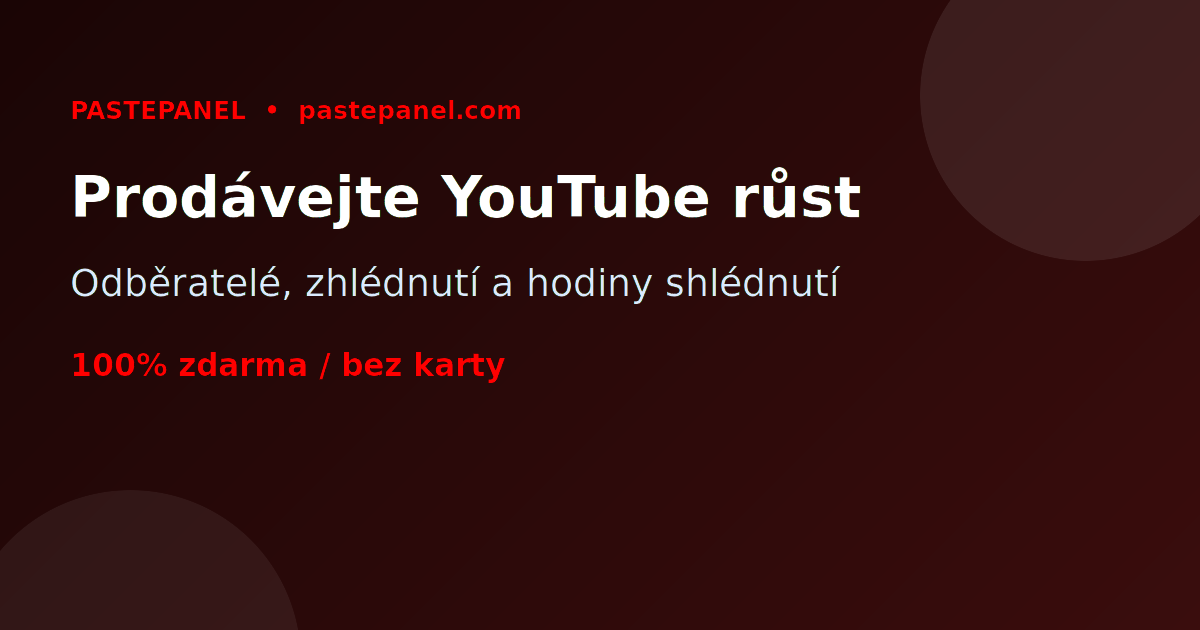 Prodej YouTube SMM služeb a růst kanálů v Česku přes vlastní panel
