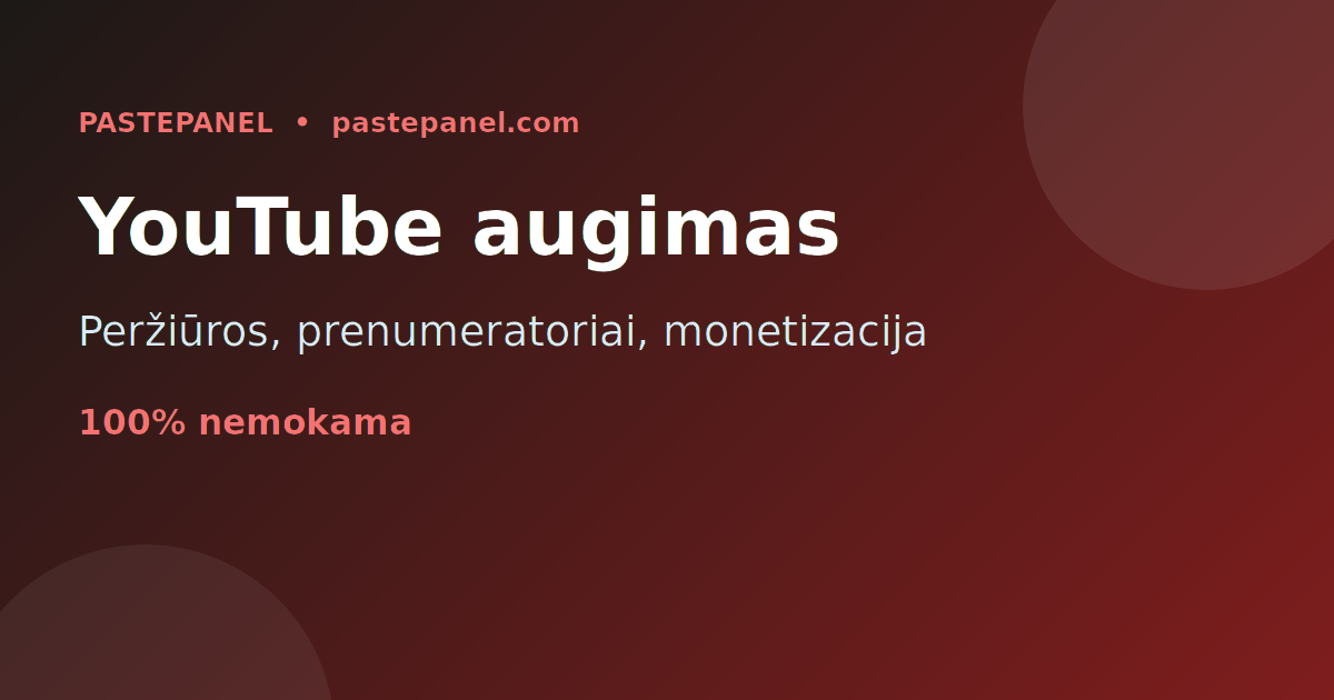 YouTube kanalų augimas ir monetizacija su SMM paslaugomis Lietuvoje