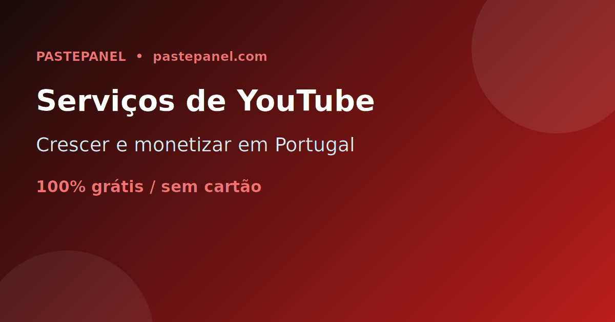 Serviços de crescimento e monetização de YouTube em Portugal com painel SMM