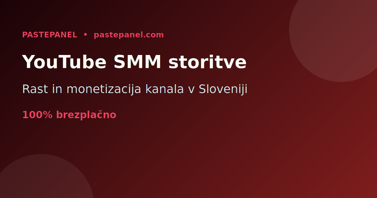 Rast in monetizacija YouTube kanala s SMM storitvami v Sloveniji
